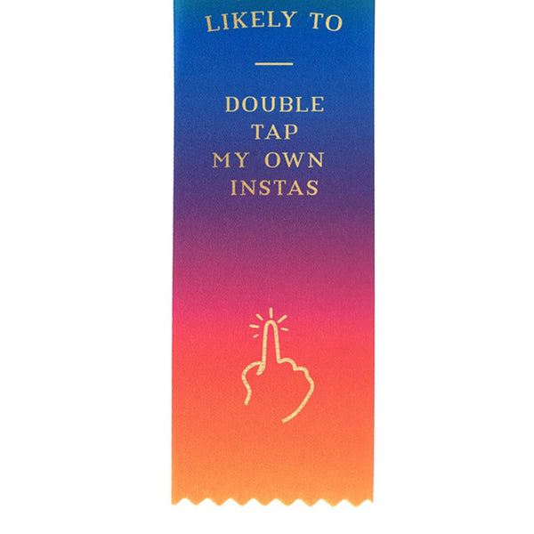 MOST LIKELY TO DOUBLE TAP MY OWN INSTAS AWARD RIBBON