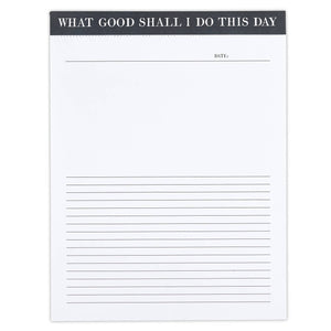 What Good Shall I Do This Day List Pad