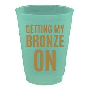 "Getting my Bronze on" 16 oz Frost Flex Cup